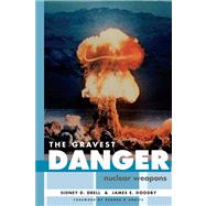 The Gravest Danger Nuclear Weapons by Drell, Sidney D.; Goodby, James E.; Shultz, George P., 9780817944728