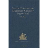 South China in the Sixteenth Century (1550-1575): Being the narratives of Galeote Pereira, Fr. Gaspar da Cruz, O.P. , Fr. Martin de Rada, O.E.S.A., (1550-1575) by Boxer,C.R.;Boxer,C.R., 9781409414728