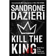 Kill the King A Novel by Dazieri, Sandrone, 9781501174728