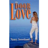 The Door to Love by Sweetland, Nancy, 9781601544728