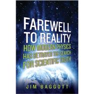 Farewell to Reality by Baggott, Jim, 9781605984728