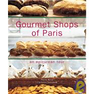 Gourmet Shops of Paris An Epicurean Tour by Rival, Pierre; Sarramon, Christian, 9782080304728