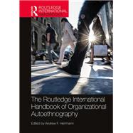 The Routledge International Handbook of Organizational Autoethnography by Herrmann, Andrew F., 9780367174729