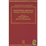 Matthew Arnold: The Critical Heritage Volume 1 Prose Writings by Dawson,Carl;Dawson,Carl, 9780415134729