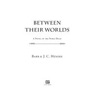 Between Their Worlds : A Novel of the Noble Dead by Hendee, Barb; Hendee, J.C., 9780451464729