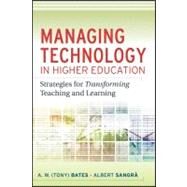 Managing Technology in Higher Education Strategies for Transforming Teaching and Learning by Bates, A. W. (Tony); Sangra, Albert, 9780470584729