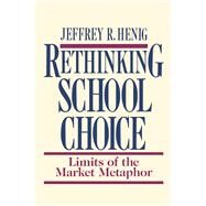 Rethinking School Choice by Henig, Jeffrey R., 9780691044729