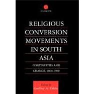 Religious Conversion Movements in South Asia: Continuities and Change, 1800-1990 by Oddie; Geoffrey, 9780700704729