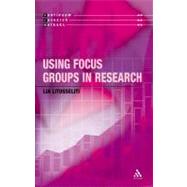 Using Focus Groups in Research by Litosseliti, Lia, 9780826464729