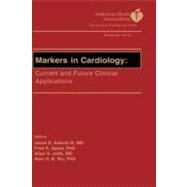 Markers in Cardiology - AHA Current and Future Clinical Applications by Adams, Jesse E.; Apple, Fred S.; Jaffe, Allan S.; Wu, Alan H. B, 9780879934729