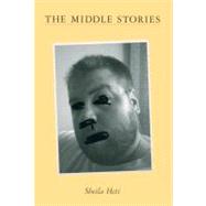 The Middle Stories by Heti, Sheila, 9780971904729