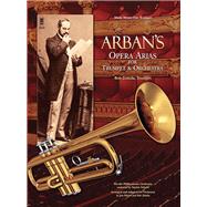 Arban's Opera Arias for Trumpet & Orchestra Music Minus One Trumpet by Arban, Jean-Baptiste; Zottola, Bob, 9780991634729