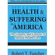 Health and Suffering in America: The Context and Content of Mental Health Care by Fancher,Robert T., 9781138524729