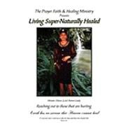 Living Super-naturally Healed by Brown-grady, Minister, 9781450064729