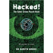 Hacked! The Cyber Crime Puzzle Book  100 Puzzles to Crack by Moore, Gareth, 9781789294729