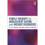 Family Therapy for Adolescent Eating and Weight Disorders: New Applications by Loeb; Katharine L., 9780415714730