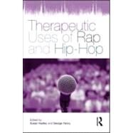 Therapeutic Uses of Rap and Hip-Hop by Hadley; Susan, 9780415884730