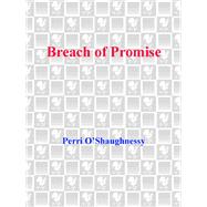 Breach of Promise A Novel by O'SHAUGHNESSY, PERRI, 9780440224730