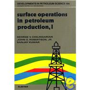 Surface Operations in Petroleum Production by Chilingarian, G. V., 9780444424730