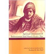 Spiritual Dimensions of Bediuzzaman Said Nursi's Risale-I-Nur by Abu-Rabi, Ibrahim M., 9780791474730