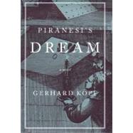 Piranesi's Dream by Kopf, Gerhard; Wilson, Leslie; Wilson, Leslie, 9780807614730