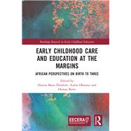 Early Childhood Care and Education at the Margins: African Perspectives on Birth to Three by Ebrahim; Hasina Banu, 9780815394730