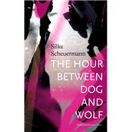 The Hour Between Dog and Wolf by Scheuermann, Silke; Jones, Lucy, 9780857424730