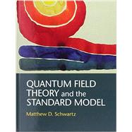 Quantum Field Theory and the Standard Model by Schwartz, Matthew D., 9781107034730