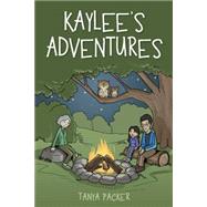 Kaylees Adventures by Packer, Tanya, 9781490864730