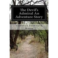The Devil's Admiral by Moore, Frederick Ferdinand, 9781508844730