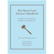 The Moot Court Advisor's Handbook by The Legal Writing Institute; Dimitri, James; Greipp, Melissa; Salmon, Susie, 9781611634730