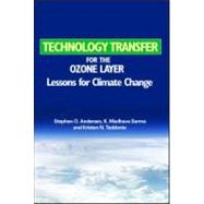 Technological Transfer for the Ozone Layer by Andersen, Stephen O.; Sarma, K. Madhava; Taddonio, Kristen N., 9781844074730