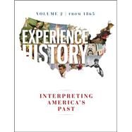Experience History Vol 2: Since 1865 by Davidson, James West; DeLay, Brian; Heyrman, Christine Leigh; Lytle, Mark; Stoff, Michael, 9780077504731