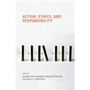 Action, Ethics, and Responsibility by Campbell, Joseph Keim; O'Rourke, Michael; Silverstein, Harry S., 9780262014731