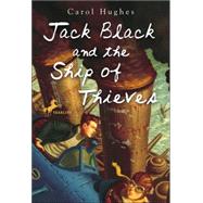 Jack Black and the Ship of Thieves by HUGHES, CAROL, 9780375804731