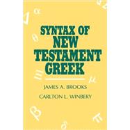 Syntax of New Testament Greek by Brooks, James A.; Winbery, Carlton L., 9780819104731