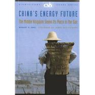 China's Energy Future The Middle Kingdom Seeks Its Place in the Sun by Ebel, Robert E., 9780892064731