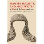 Masters, Servants, and Magistrates in Britain and the Empire, 1562-1955 by Hay, Douglas; Craven, Paul, 9781469614731