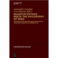 Quantum Physics Meets the Philosophy of Mind by Corradini, Antonella; Meixner, Uwe, 9783110554731