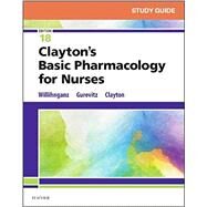 Study Guide for Clayton's Basic Pharmacology for Nurses, 18th Edition by Willihnganz, Michelle J., R.N., 9780323554732