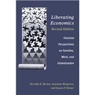 Liberating Economics: Feminist Perspectives on Families, Work, and Globalization by Drucilla K. Barker ; Suzanne Bergeron ;  Susan F. Feiner, 9780472054732