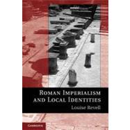 Roman Imperialism and Local Identities by Louise Revell, 9780521174732