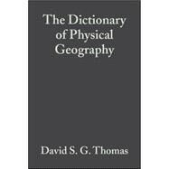 The Dictionary of Physical Geography by Thomas, David S. G.; Goudie, Andrew S., 9780631204732