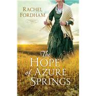 The Hope of Azure Springs by Fordham, Rachel, 9780800734732