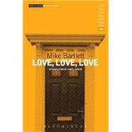 Love, Love, Love by Bartlett, Mike; Grieve, James, 9781472574732