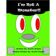 I'm Not a Monster by Bryant, Austin, 9781502884732