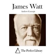 James Watt by Carnegie, Andrew, 9781508754732