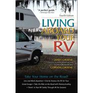 Living Aboard Your RV, 4th Edition by Groene, Gordon; Groene, Janet, 9780071784733