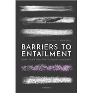Barriers to Entailment Hume's Law and other Limits on Logical Consequence by Russell, Gillian K., 9780192874733