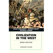Civilization in the West, Penguin Academic Edition, Combined Volume by Kishlansky, Mark; Geary, Patrick; O'Brien, Patricia, 9780205664733